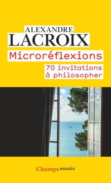 Alexandre Lacroix "Microréflexions 70 invitations à philosopher" PDF