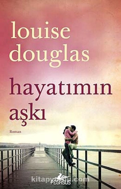 Louise Douglas "Hayatımın aşkı" PDF