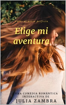 Julia Zambra "Elige mi aventura. Adios al novio perfecto" PDF