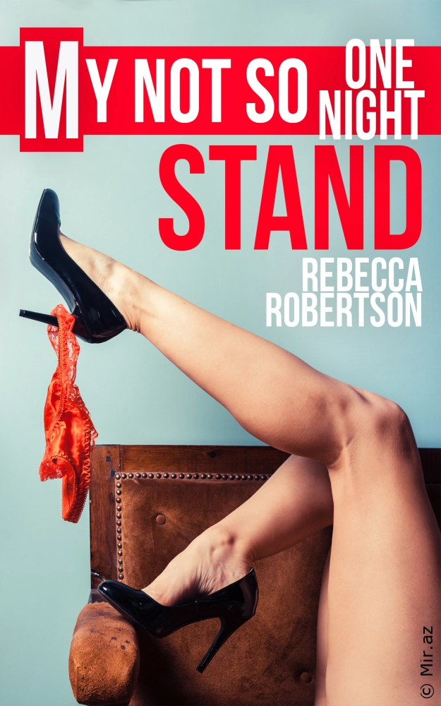 Rebecca Robertson "My Not So One Night Stand" PDF