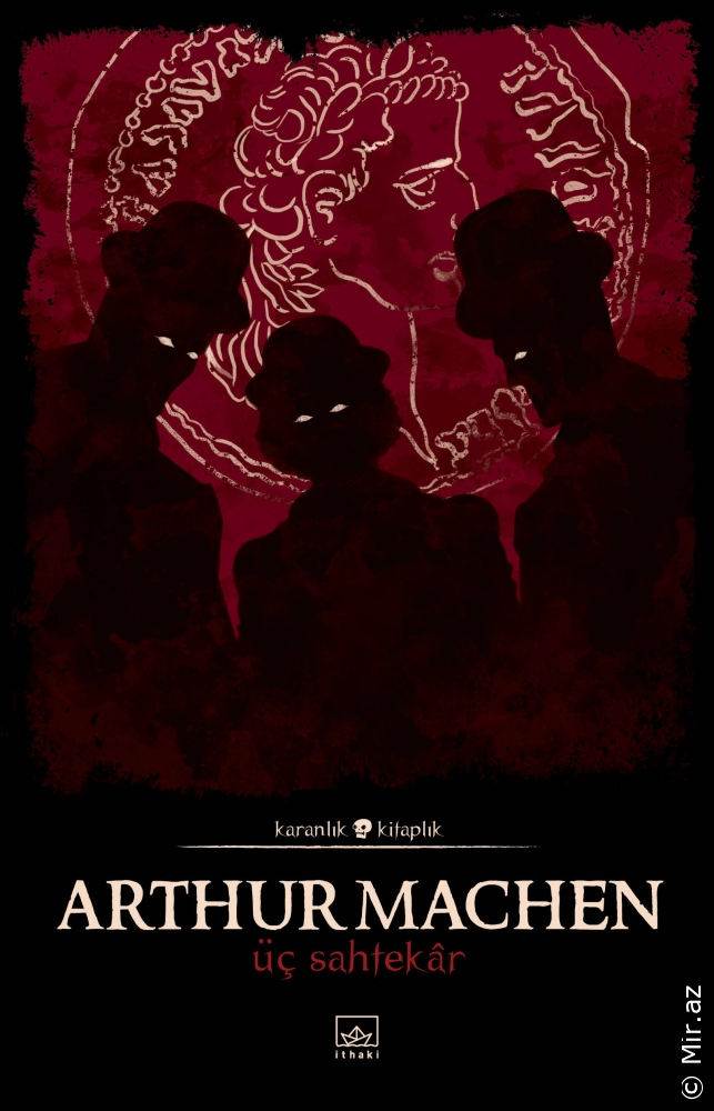 Arthur Machen "Üç Sahtekâr (Karanlık Kitaplık Serisi 14)" PDF