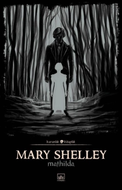 Mary Shelley "Mathilda (Karanlık Kitaplık Serisi 12)" PDF
