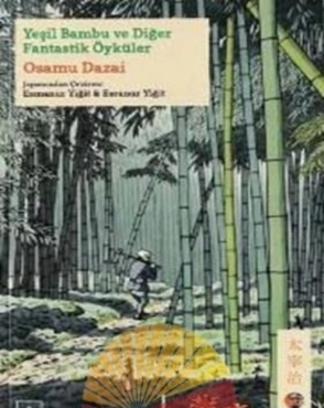Osamu Dazai "Yeşil Bambu ve Diğer Fantastik Öyküler (Japon Klasikleri Serisi 6)" PDF