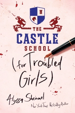 Alyssa Sheinmel "The Castle School (for Troubled Girls)" PDF