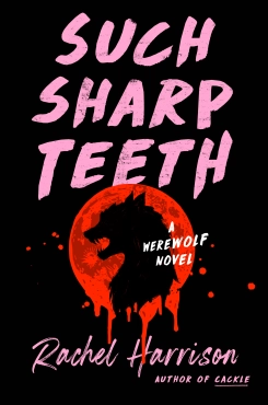 Rachel Harrison "Such Sharp Teeth: A Werewolf Novel" PDF