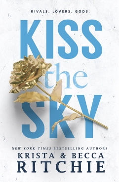 Krista Ritchie, Becca Ritchie "Kiss the Sky (Calloway Sisters #1)" PDF
