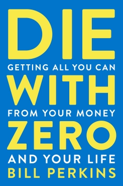 Bill Perkins "Die with Zero" PDF