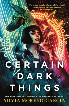 Silvia Moreno-Garcia "Certain Dark Things. A novel" PDF