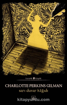 Charlotte Perkins Gilman "Sarı Duvar Kağıdı (Karanlık Kitaplık Serisi 23)" PDF