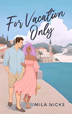 Mila Nicks "For Vacation Only (For Love and Travel #1)" PDF