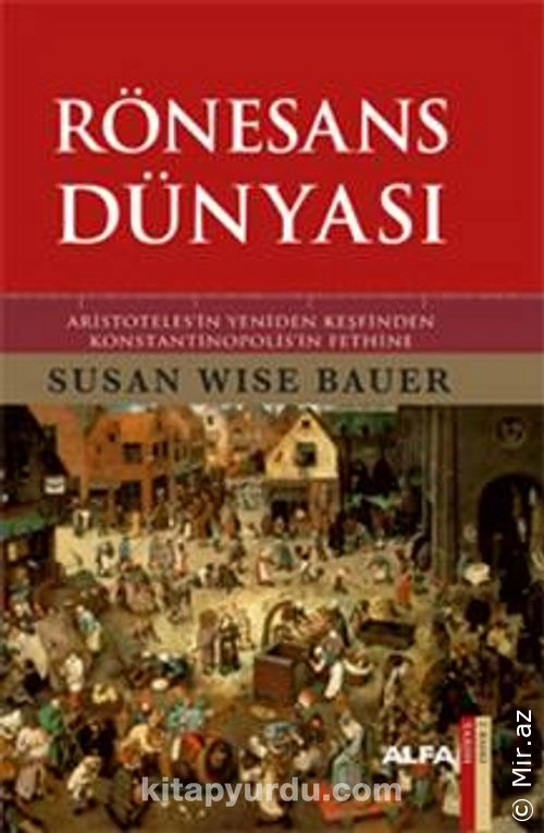 Susan Wise Bauer - "Rönesans Dünyası (Aristoteles'in Yeniden Keşfinden Konstantinopolis'in Fethine)" PDF