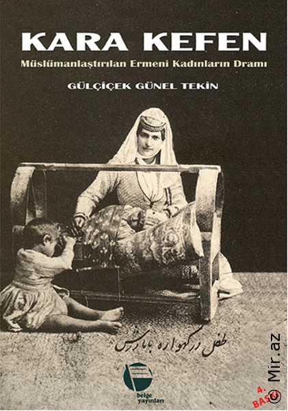 Gülçiçek Günel Tekin - "Kara Kefen Müslümanlaştırılan Ermeni Kadınların Dramı" PDF