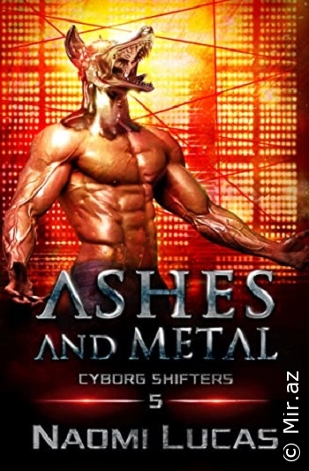 Naomi Lucas "Ashes and Metal (Cyborg Shifters Book 5)" PDF