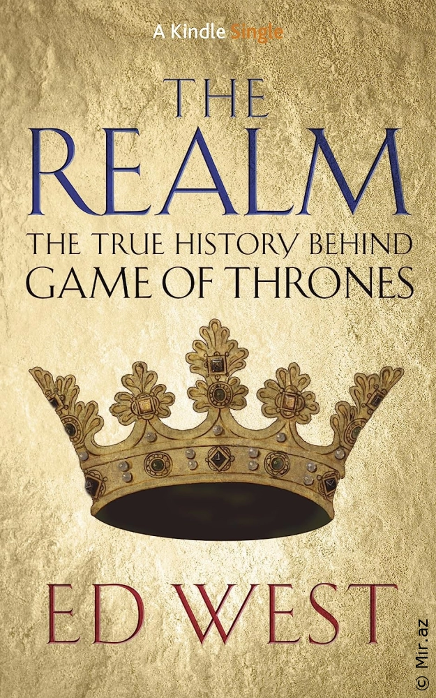 Ed West "The Realm: The True history behind Game of Thrones" PDF
