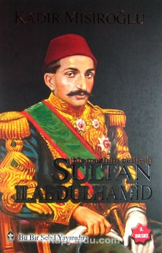 Kadir Mısıroğlu "Sultan II. Abdülhamid Han / Bir Mazlum Padişah" PDF