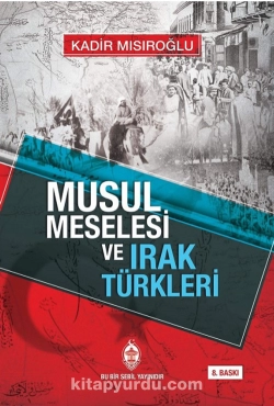 Kadir Mısıroğlu "Musul Meselesi ve Irak Türkleri" PDF