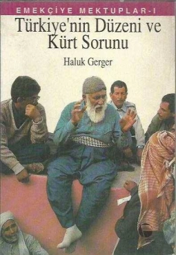 Haluk Gerger "Emekçiye Mektuplar Cilt I Türkiye'nin Düzeni ve Kürt Sorunu" PDF
