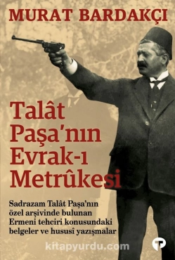 Murat Bardakçı - "Talat Paşa'nın Evrak-ı Metrukesi" PDF