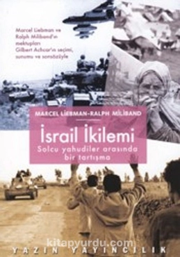 Marcel Liebman, Ralph Miliband - "İsrail İkilemi Solcu Yahudiler Arasında Bir Tartışma" PDF