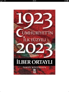 İlber Ortaylı & İsmail Küçükkaya - "Cumhuriyetin İlk Yüzyılı 1923-2023" PDF