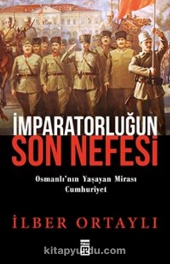 İlber Ortaylı - "İmparatorluğun Son Nefesi Osmanlı'nın Yaşayan Mirası Cumhuriyet" PDF