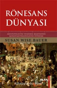 Susan Wise Bauer - "Rönesans Dünyası (Aristoteles'in Yeniden Keşfinden Konstantinopolis'in Fethine)" PDF