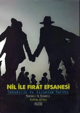 Aydın Altay - "Nil ile Fırat Efsanesi (Yahudilik ve Siyonizm Tarihi)" PDF