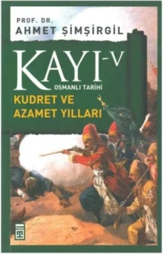 Ahmet Şimşirgil - "Kayı Kudret ve Azamet Yılları 5. Cilt" PDF