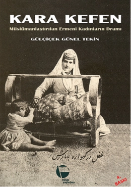 Gülçiçek Günel Tekin - "Kara Kefen Müslümanlaştırılan Ermeni Kadınların Dramı" PDF