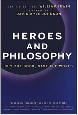David K. Johnson, William Irwin "Heroes and Philosophy: Buy the Book, Save the World" PDF