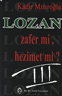 Kadir Mısıroğlu "Lozan Zafer mi Hezimet mi Cilt 3" PDF