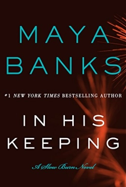 Maya Banks "In His Keeping [Slow Burn 2]" PDF