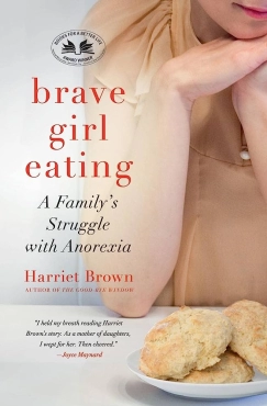 Harriet Brown "Brave Girl Eating: A Family's Struggle with Anorexia" PDF