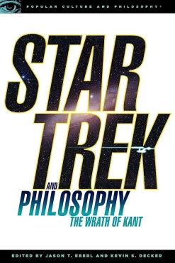 Jason T. Eberl, Kevin S. Decker "Star Trek and Philosophy: The Wrath of Kant" PDF