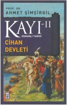 Ahmet Şimşirgil - "Kayı Cihan Devleti 2. Cilt" PDF
