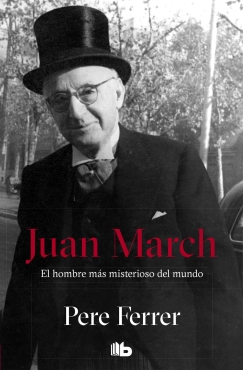 Pere Ferrer Guasp "Juan March: El hombre más misterioso del mundo" PDF