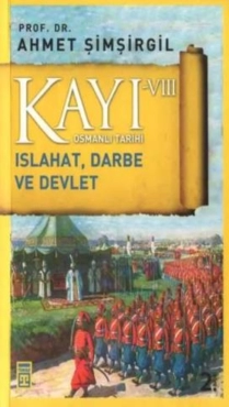 Ahmet Şimşirgil - "Kayı Islahat, Darbe ve Devlet 8. Cilt" PDF