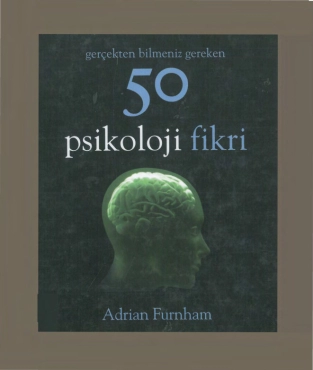 Adrian Furnham "Gerçekten Bilmeniz Gereken 50 Psikoloji Fikri" PDF