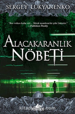 Sergey Lukyanenko "Gece Nöbeti Serisi 3.Alacakaranlık Nöbeti" PDF