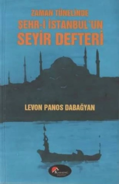 Levon Panos Dabağyan - "Zaman Tünelinde Şehr-i İstanbul'un Seyir Defteri" PDF