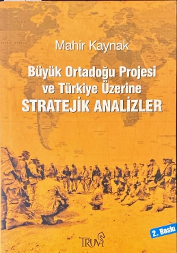 Mahir Kaynak "Büyük Ortadoğu Projesi ve Türkiye Üzerine Stratejik Analizler" PDF