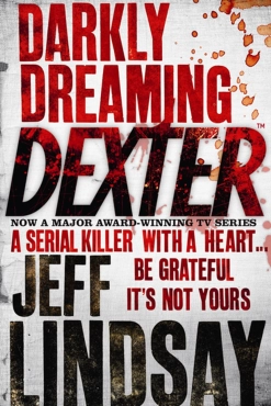 Jeff Lindsay "Darkly Dreaming Dexter (Dexter #1)" PDF