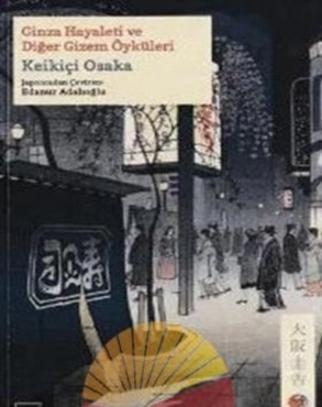 Keikiçi Osaka "Ginza Hayaleti ve Diğer Gizem Öyküleri (Japon Klasikleri Serisi 17)" PDF