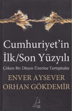 Orhan Gökdemir, Enver Aysever - "Cumhuriyet'in İlk / Son Yüzyılı" PDF