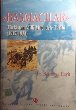 Baymirza Hayit - "Basmacılar - Türkistan Milli Mücadelesi Tarihi 1917-1934" PDF