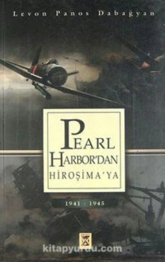 Levon Panos Dabağyan - "Pearl-Harbor'dan Hiroşima'ya 1941-1945" PDF