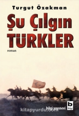 Turgut Özakman - "Şu Çılgın Türkler" PDF