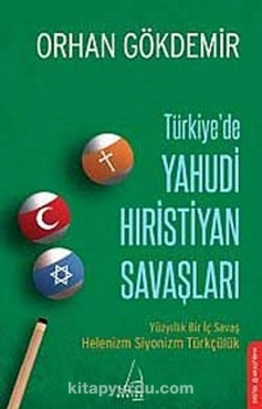 Orhan Gökdemir - "Türkiye'de Yahudi Hıristiyan Savaşları" PDF