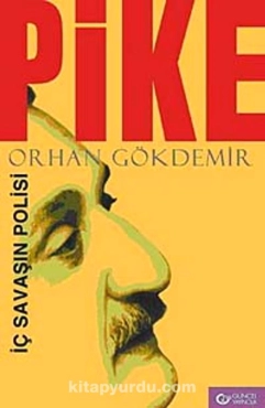 Orhan Gökdemir - "Pike-İç Savaşın Polisi" PDF