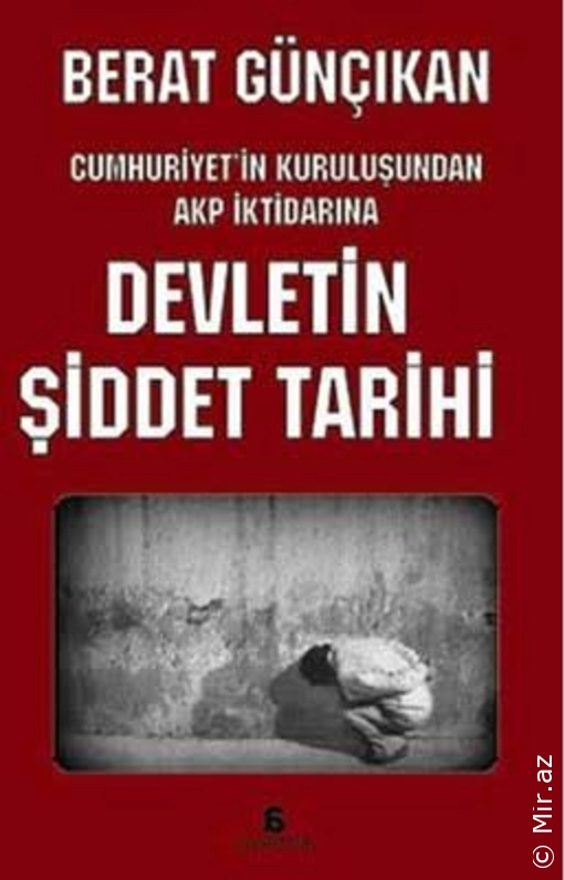 Berat Günçıkan - "Devletin Şiddet Tarihi (Cumhuriyetin Kuruluşundan AKP İktidarına)" PDF